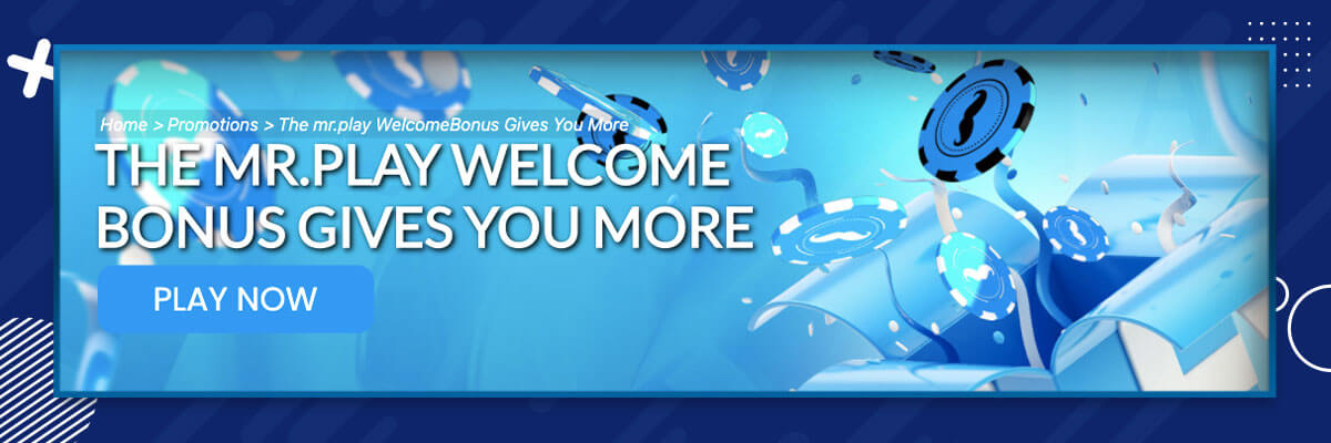 Play with Mr. Play Mr. Play Casino welcome bonus